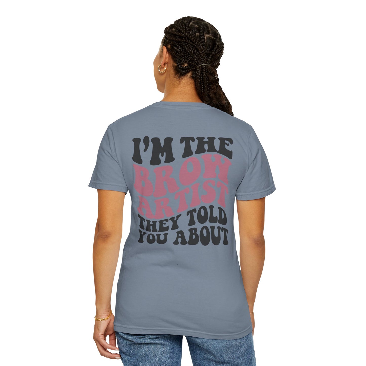 Brow Artist T‑Shirt – "I’m the Brow Artist They Told You About" Graphic Tee
