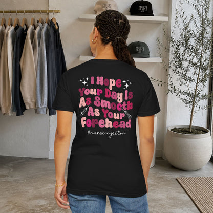T-Shirt — "I Hope Your Day Is As Smooth As Your Forehead" Nurse Injector Graphic Tee