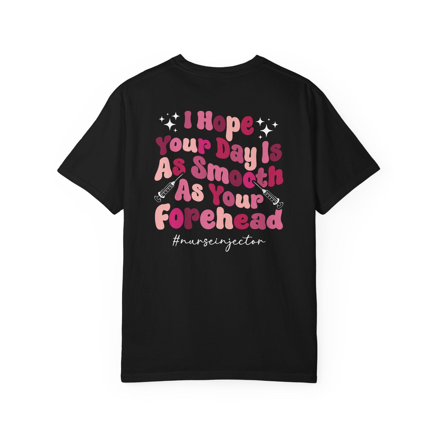 T-Shirt — "I Hope Your Day Is As Smooth As Your Forehead" Nurse Injector Graphic Tee