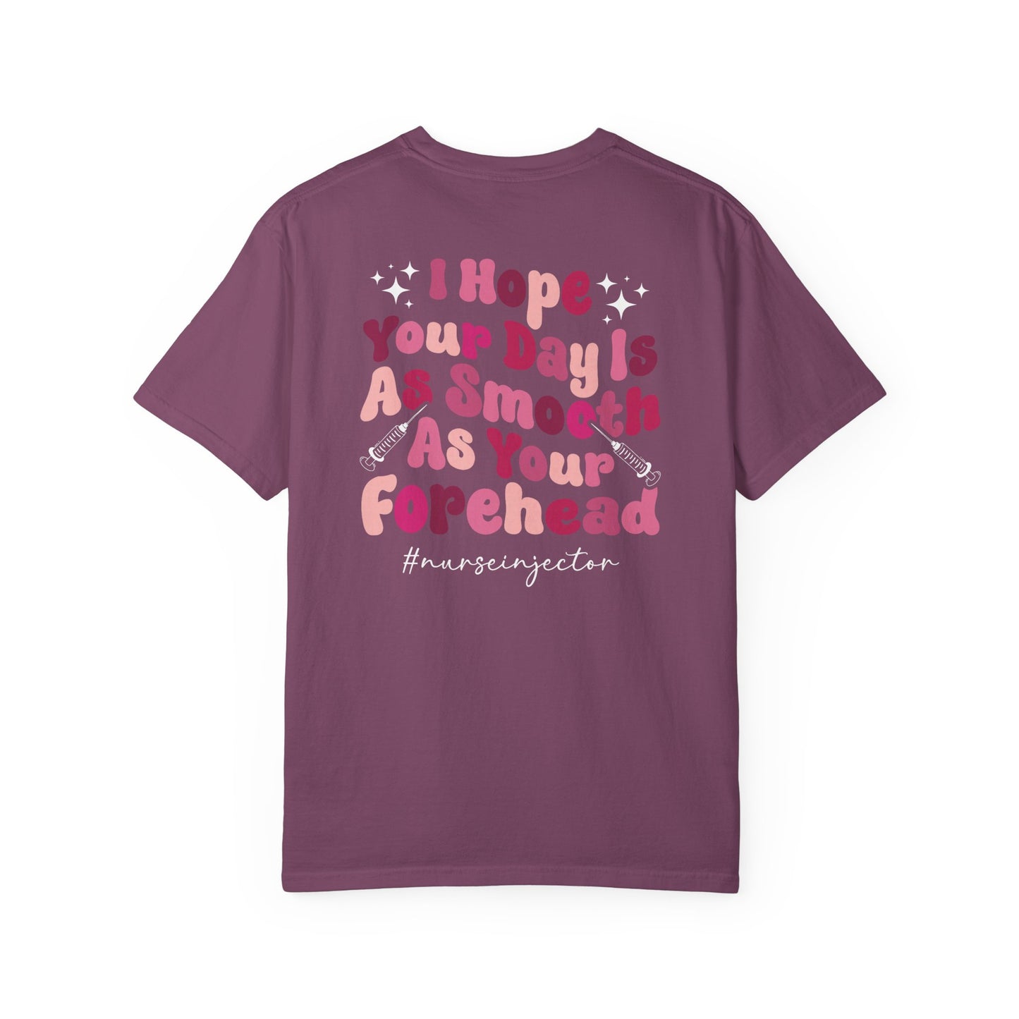 T-Shirt — "I Hope Your Day Is As Smooth As Your Forehead" Nurse Injector Graphic Tee