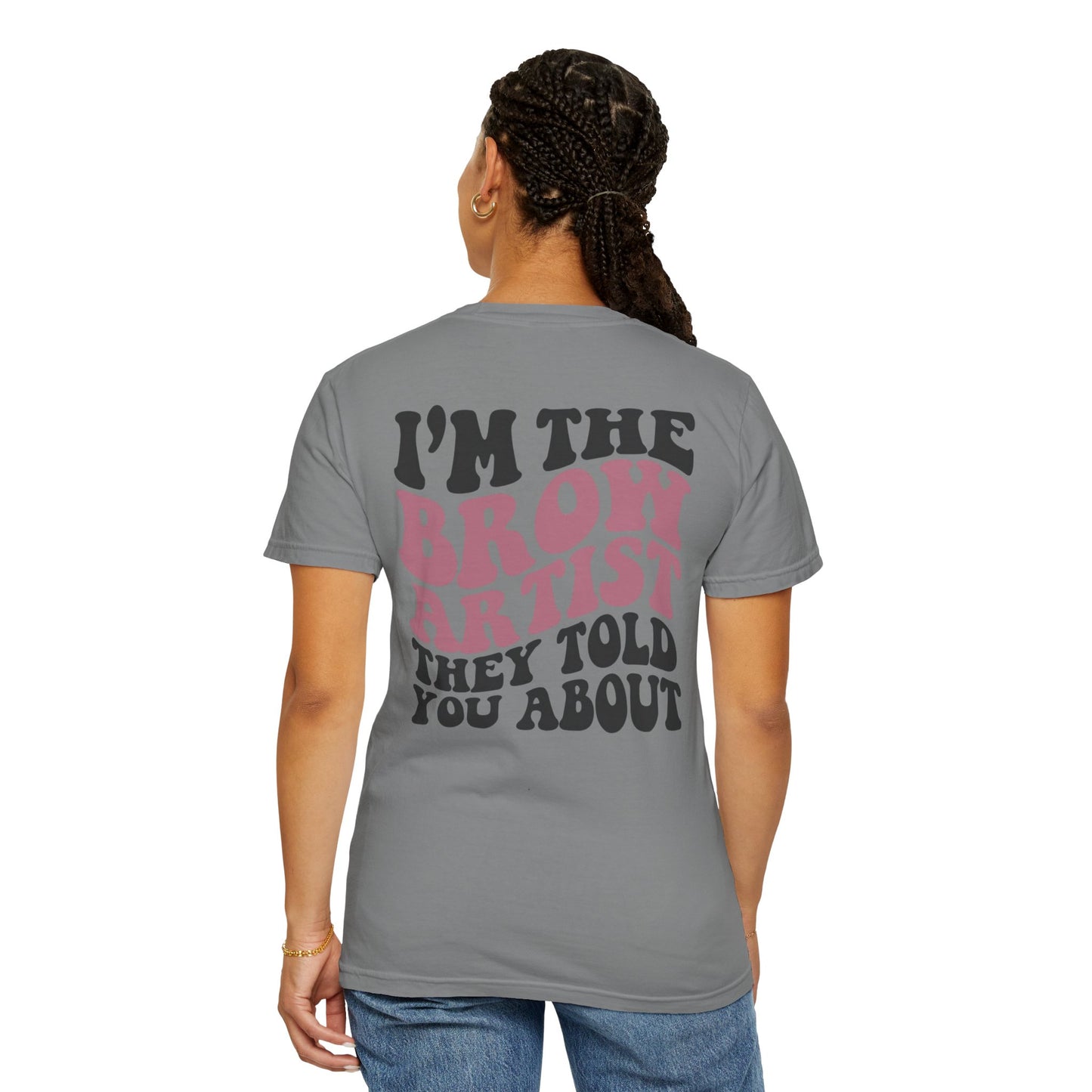 Brow Artist T‑Shirt – "I’m the Brow Artist They Told You About" Graphic Tee