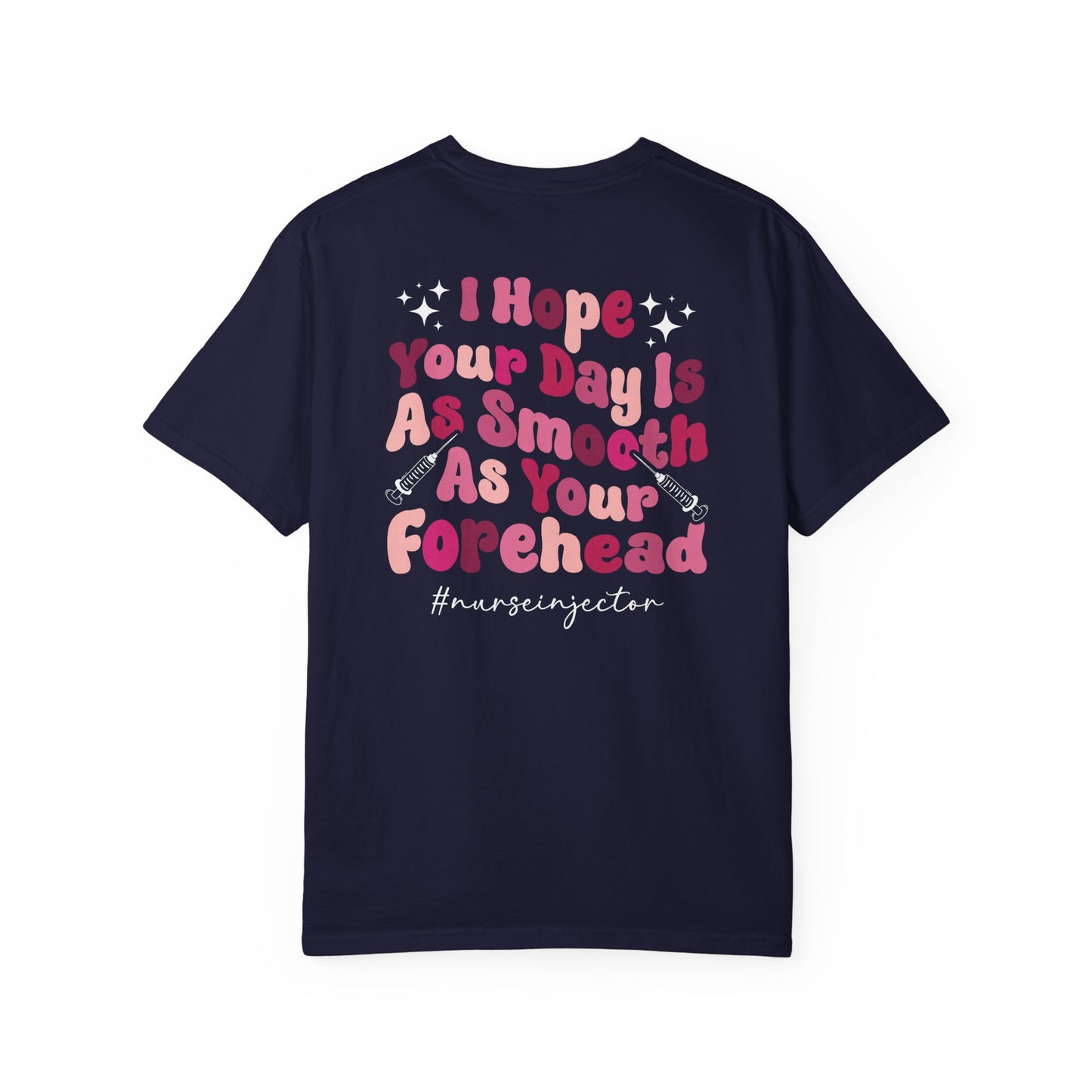 T-Shirt — "I Hope Your Day Is As Smooth As Your Forehead" Nurse Injector Graphic Tee