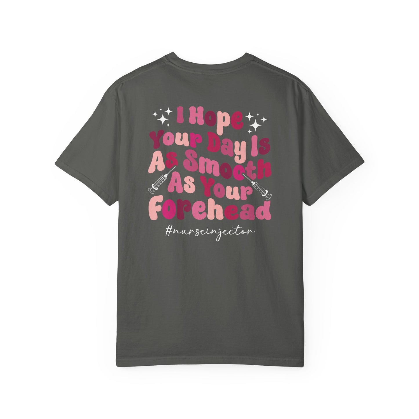 T-Shirt — "I Hope Your Day Is As Smooth As Your Forehead" Nurse Injector Graphic Tee