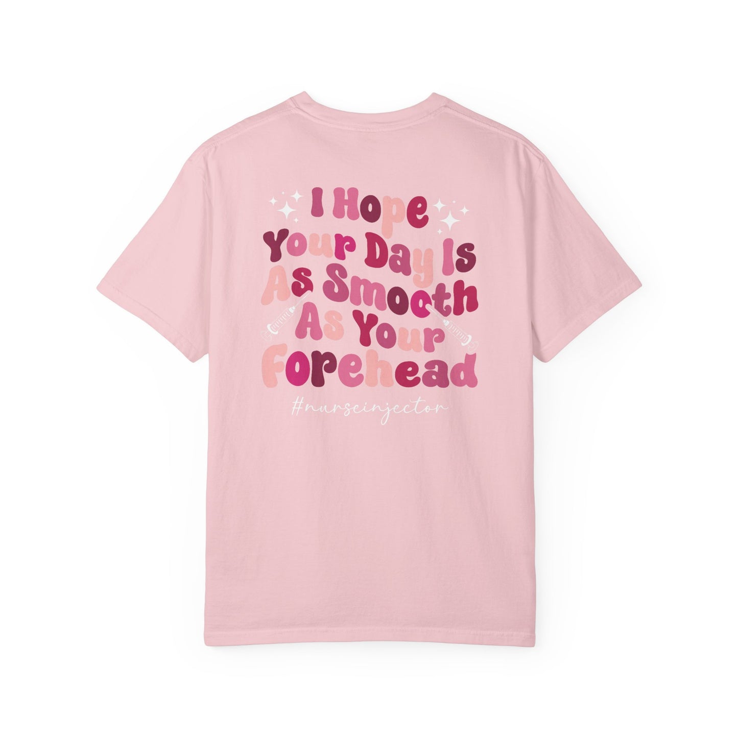 T-Shirt — "I Hope Your Day Is As Smooth As Your Forehead" Nurse Injector Graphic Tee