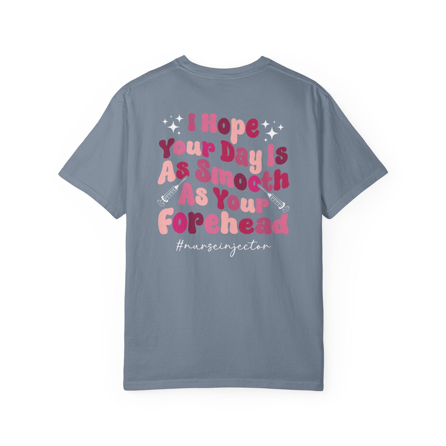 T-Shirt — "I Hope Your Day Is As Smooth As Your Forehead" Nurse Injector Graphic Tee