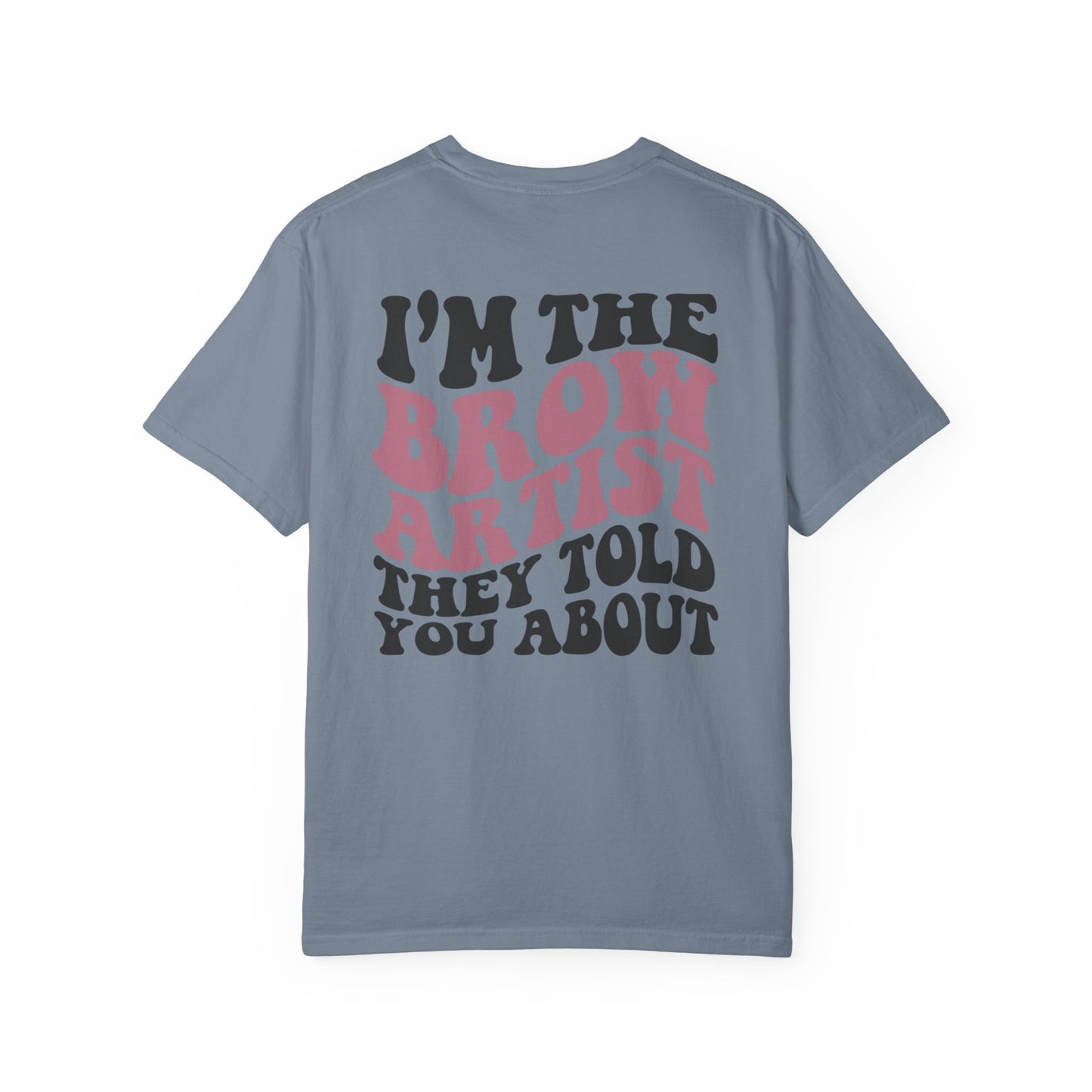 Brow Artist T‑Shirt – "I’m the Brow Artist They Told You About" Graphic Tee